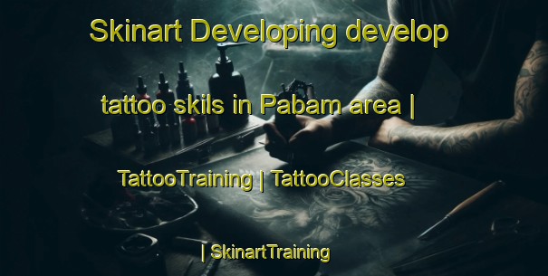Skinart Developing develop tattoo skils in Pabam area | TattooTraining | TattooClasses | SkinartTraining-Republic of Korea